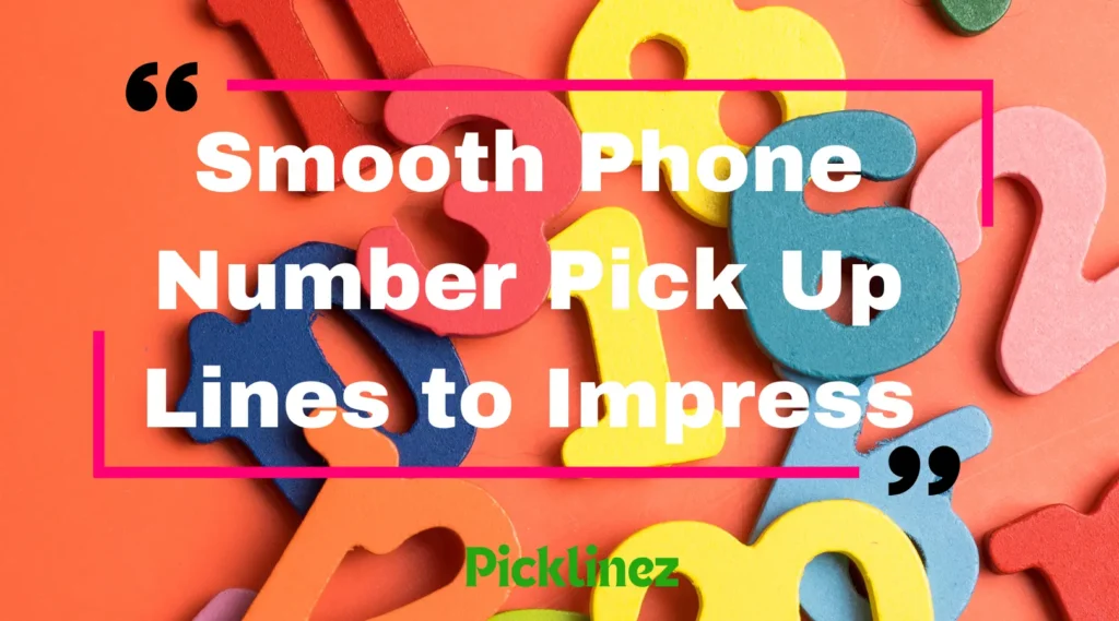 Smooth Phone Number Pick Up Lines to Impress