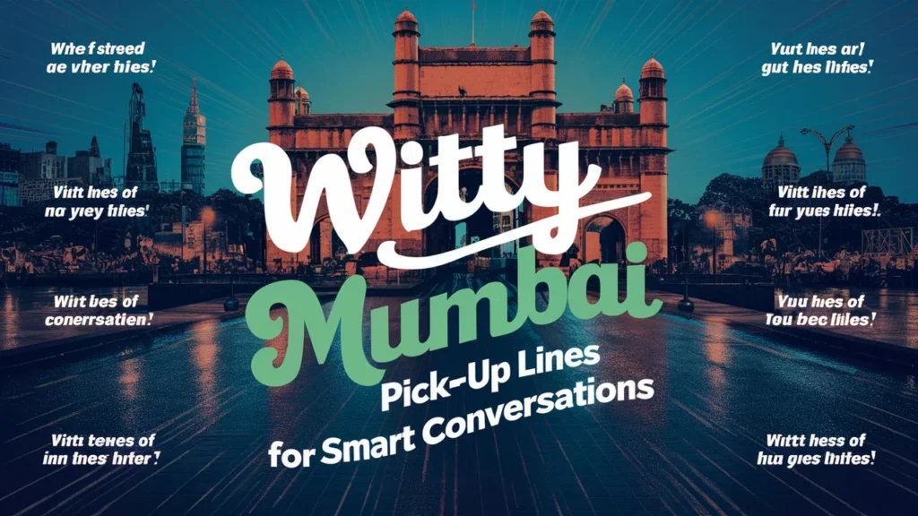 Witty Mumbai Pick-Up Lines for Smart Conversations